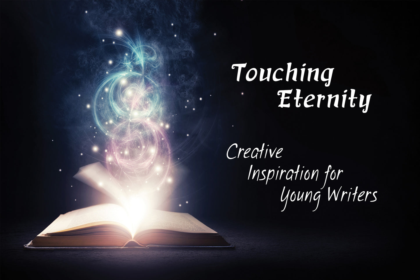 Touching Eternity: Creative Inspiration for Young Writers
